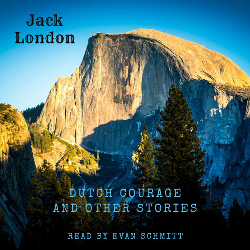 Dutch Courage and Other Stories, Jack London