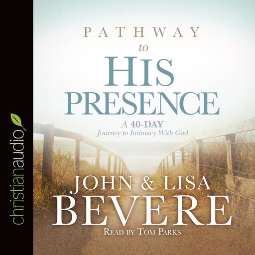 Pathway to His Presence, John Bevere, Lisa Bevere