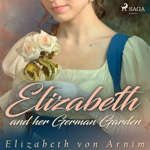 Elizabeth and her German Garden, Elizabeth von Arnim
