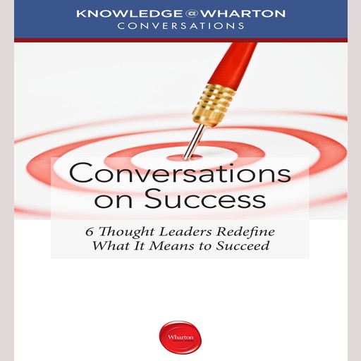 Conversations on Success, Knowledge@Wharton