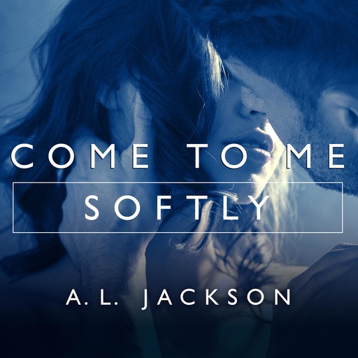 Come to Me Softly, A.L. Jackson