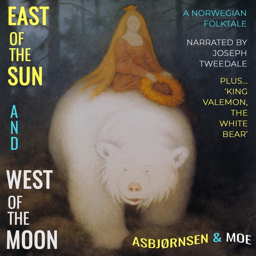East of the Sun and West of the Moon: A Norwegian Folktale, Peter Christen Asbjørnsen, Jørgen Moe, Rachel Louise Lawrence