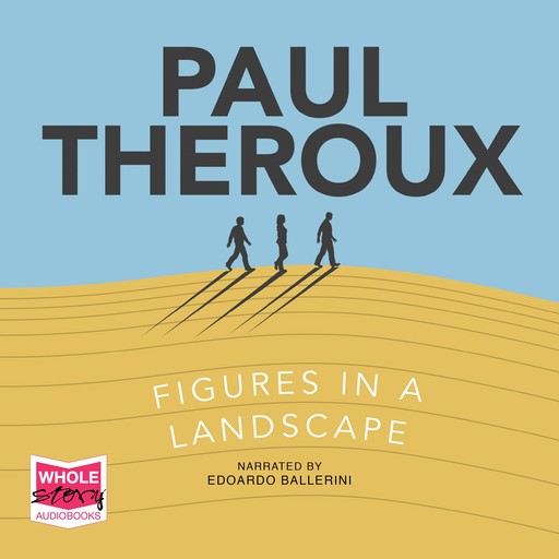Figures in a Landscape, Paul Theroux
