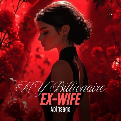 My Billionaire Ex-wife, Abigsaga