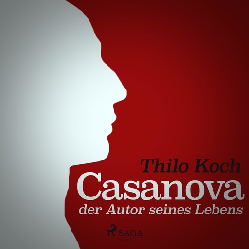 Casanova, der Autor seines Lebens (Ungekürzt), Thilo Koch