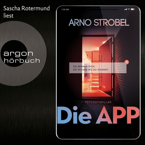 Die APP - Sie kennen dich. Sie wissen, wo du wohnst. (Ungekürzt), Arno Strobel