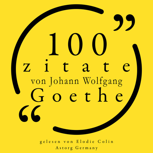 100 Zitate von Johann Wolfgang Goethe, Johann Goethe