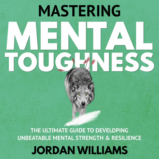 Mastering Mental Toughness, Jordan Williams