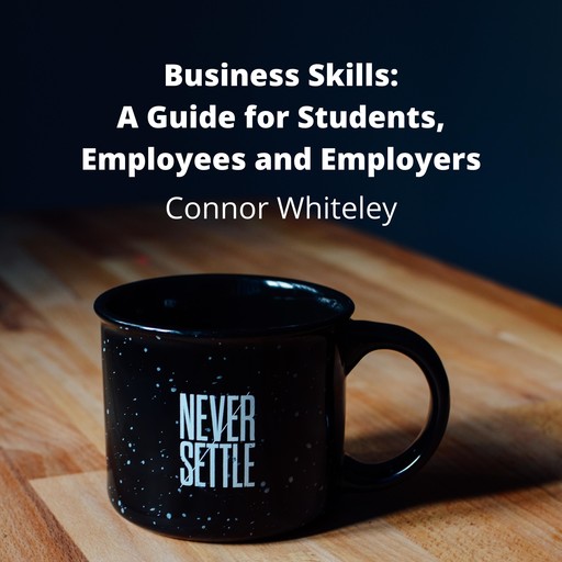 Business Skills: How to Survive in The Business World?, ConnorG.D. Whiteley