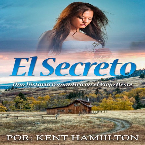 El Secreto Una historia romántica en el Viejo Oeste, Kent Hamilton