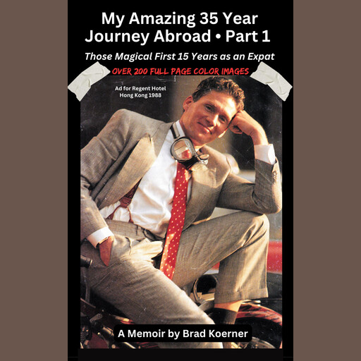 My Amazing 35 Year Journey Abroad - Part 1, Brad Koerner
