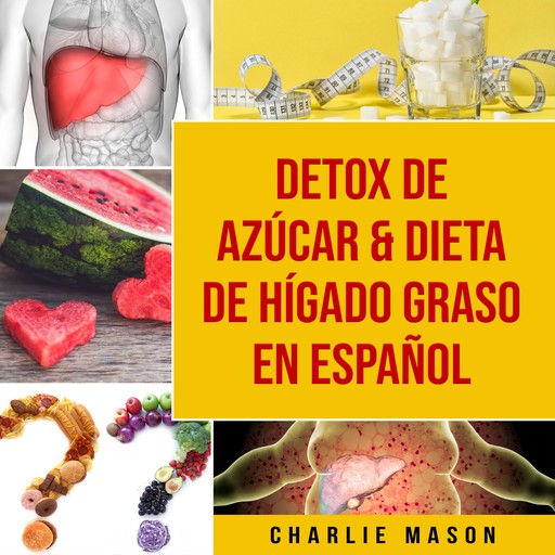Detox de Azúcar & Dieta de hígado graso En Español, Charlie Mason