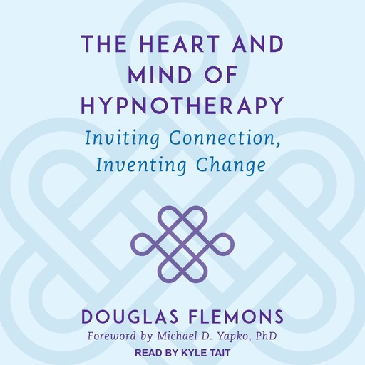 The Heart and Mind of Hypnotherapy, Michael D. Yapko, Douglas Flemons