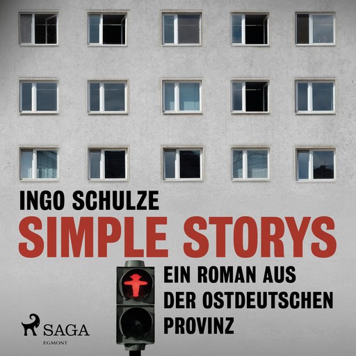Simple Storys - Ein Roman aus der ostdeutschen Provinz (Ungekürzt), Ingo Schulze
