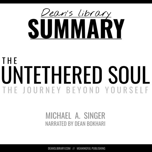 Summary: The Untethered Soul by Michael A. Singer, deans library, Dean Bokhari