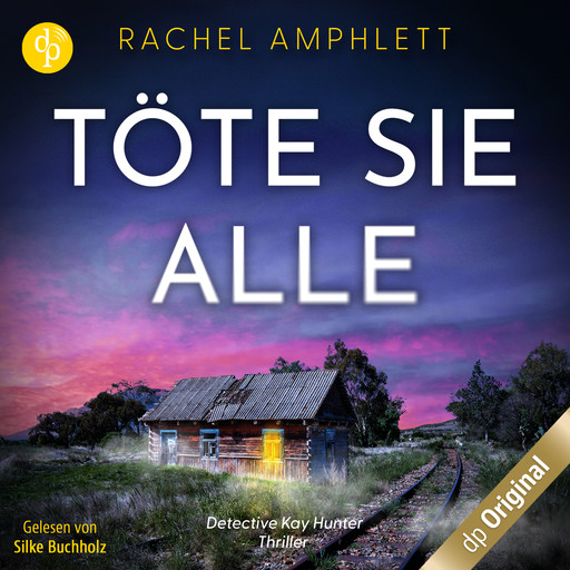 Töte sie alle - Ein Detective Kay Hunter Thriller, Band 2 (Ungekürzt), Rachel Amphlett