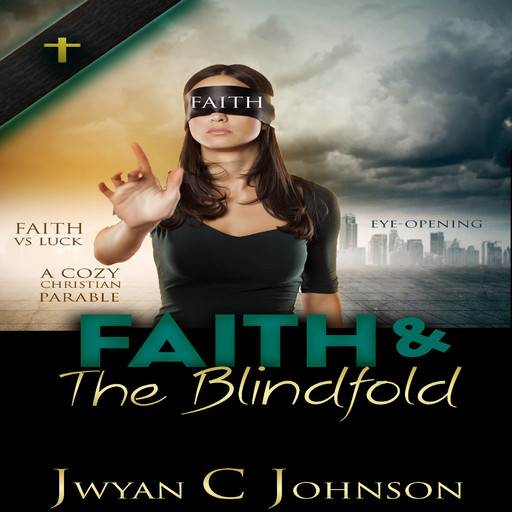 Faith & The Blindfold, Jwyan C. Johnson