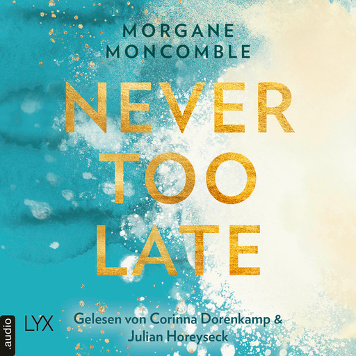 Never Too Late - Never, Teil 2 (Ungekürzt), Morgane Moncomble