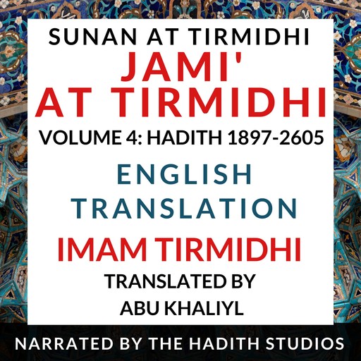 Jami' At Tirmidhi (Sunan at Tirmidhi) - English Translation (Vol 4), Imam Tirmidhi, Translator - Abu Khaliyl
