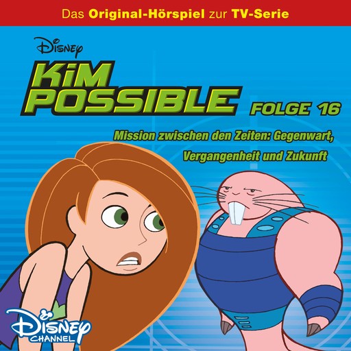 16: Mission zwischen den Zeiten: Gegenwart, Vergangenheit, und Zukunft (Hörspiel zur Disney TV-Serie), Gary Powell, Kim Possible