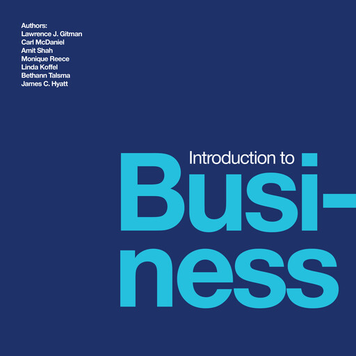 Introduction to Business, Amit Shah, Carl McDaniel, Lawrence J. Gitman, Monique Reece, Linda Koffel, Bethann Talsma, James C. Hyatt