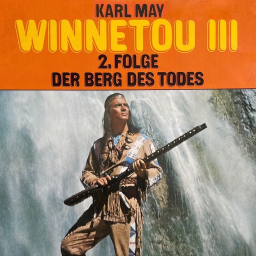 Karl May, Winnetou III, Folge 2: Der Berg des Todes, Karl May, Christopher Lukas