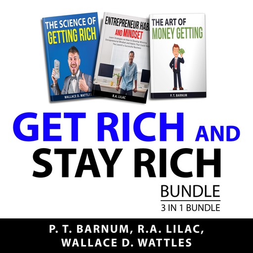 Get Rich and Stay Rich Bundle, 3 in 1 Bundle, P. T. Barnum, Wallace D. Wattles, R.A. Lilac