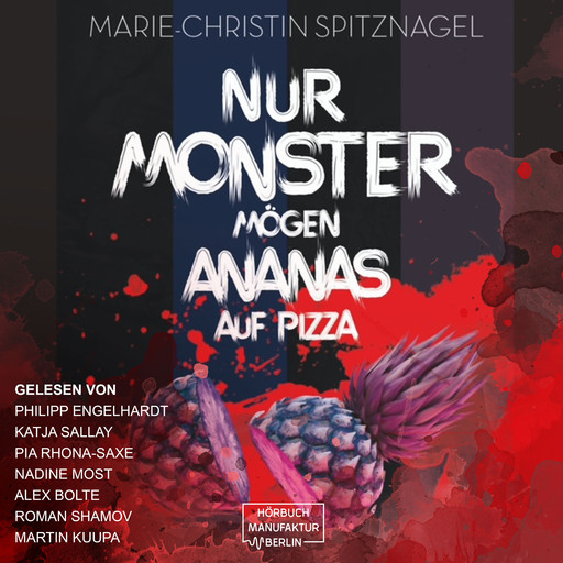 Nur Monster mögen Ananas auf Pizza (ungekürzt), Marie-Christin Spitznagel