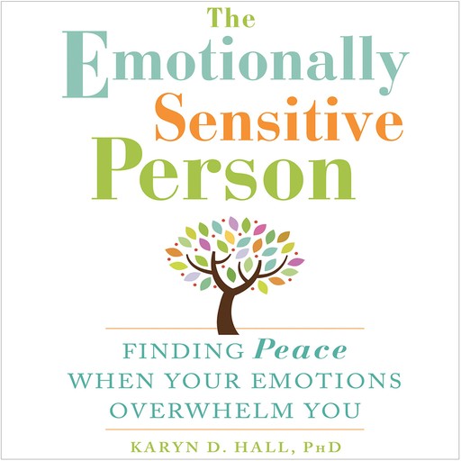 The Emotionally Sensitive Person, Karyn D. Hall