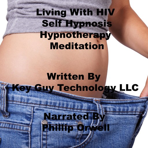 Living With HIV Self Hypnosis Hypnotherapy Meditation, Key Guy Technology LLC