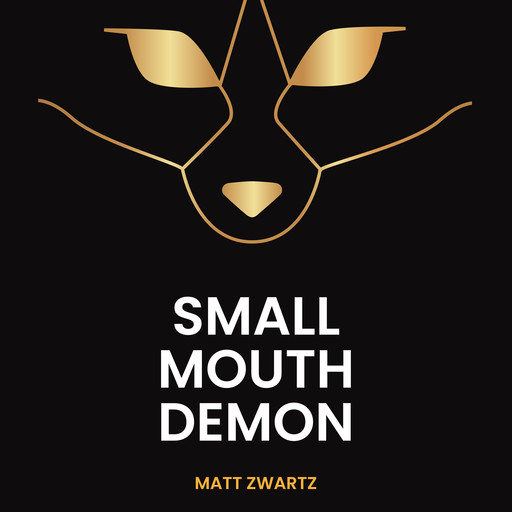 Small Mouth Demon, Matt Zwartz