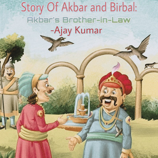 Story Of Akbar and Birbal: Akbar’s Brother-in-Law, Ajay Kumar