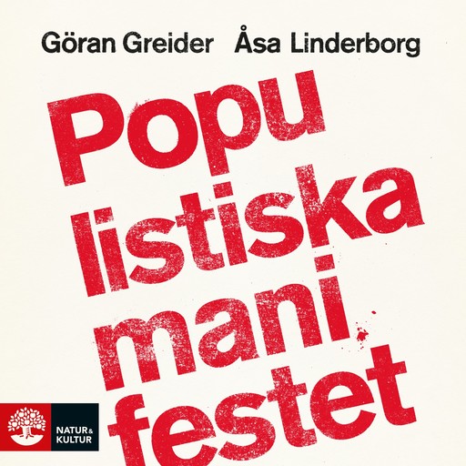 Populistiska manifestet : för knegare, arbetslösa, tandlösa och 90 procent av alla andra, Göran Greider, Åsa Linderborg