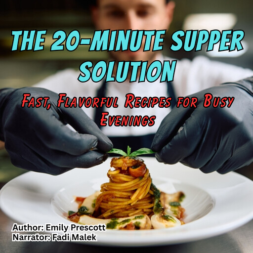 The 20-Minute Supper Solution, Emily Prescott
