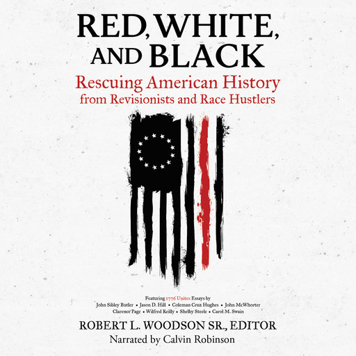 Red, White, and Black - Rescuing American History from Revisionists and Race Hustlers (Unabridged), Sr., Robert L. Woodson