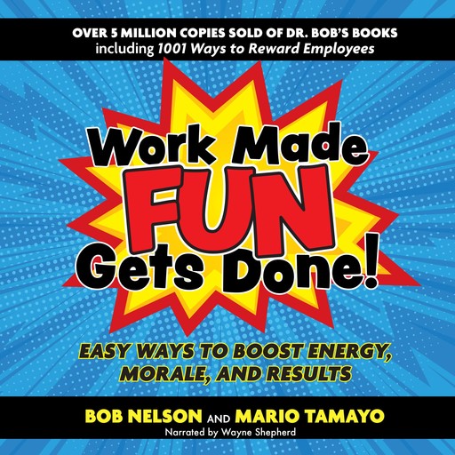 Work Made Fun Gets Done!, Bob Nelson, Felix Mario Tamayo