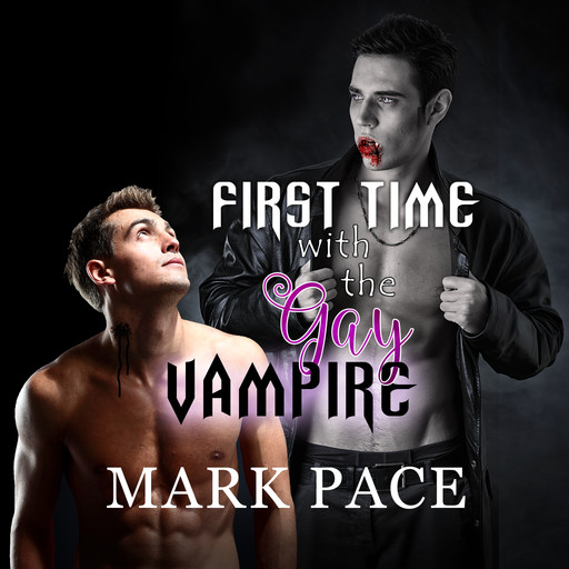 First Time with the Gay Vampire (Unabridged), Mark Pace