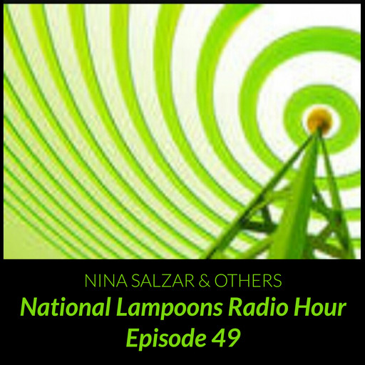 Nantional Lampoons Radio Hour Episode 49, Nina Salzar, Others