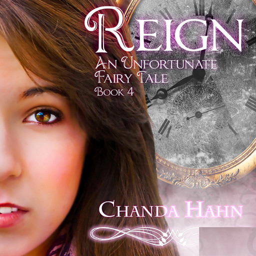 Reign: An Unfortunate Fairy Tale, Book 4, Chanda Hahn