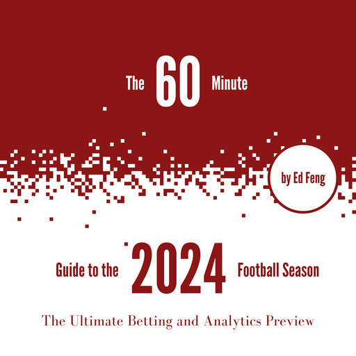 The 60 Minute Guide to the 2024 Football Season, Ed Feng