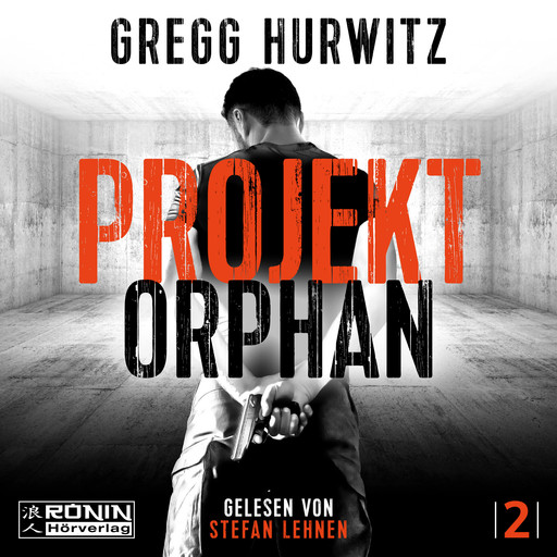 Projekt Orphan - Orphan X, Band 2 (ungekürzt), Gregg Hurwitz