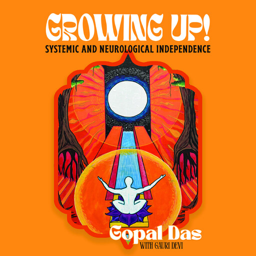 Growing Up!, Gopal Das