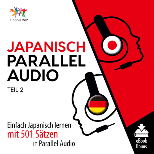 Japanisch Parallel Audio - Einfach Japanisch lernen mit 501 Sätzen in Parallel Audio - Teil 2, Lingo Jump