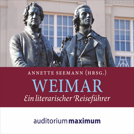 Weimar - Ein literarischer Reiseführer (Ungekürzt), Annette Seemann