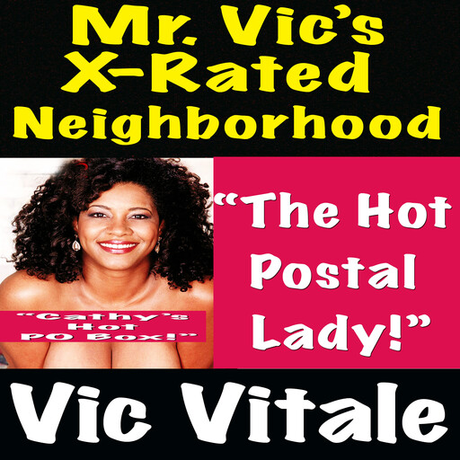 Mr. Vic’s X-Rated Neighborhood “The Hot Postal Lady!” “Cathy’s Hot PO Box!”, Vic Vitale