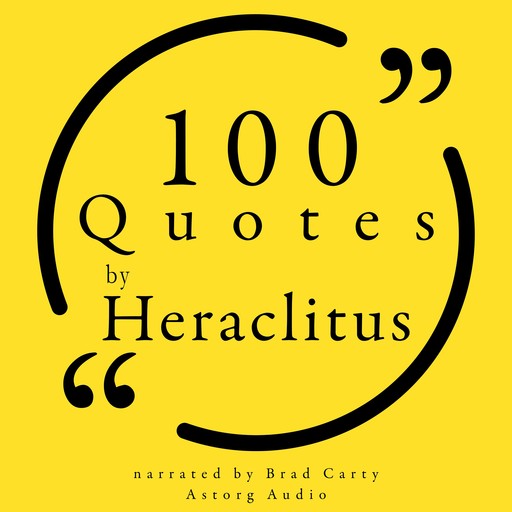 100 Quotes by Heraclitus of Ephesus, – Heraclitus Of Ephesus