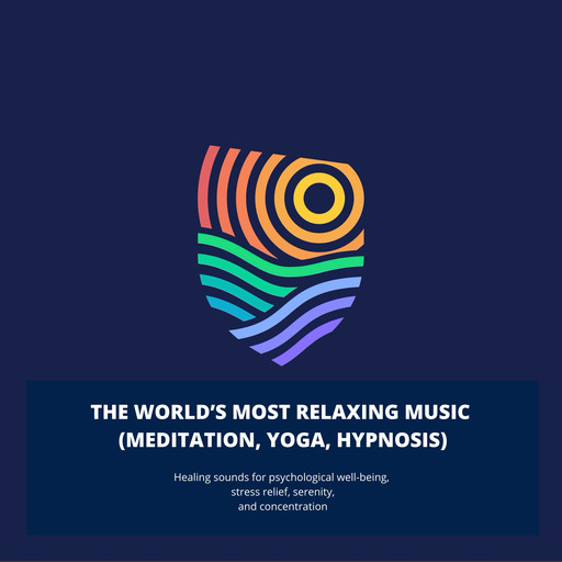 The World's Most Relaxing Music - Meditation, Yoga, Reiki, Massage, Hypnosis, Robert A. Hayworth