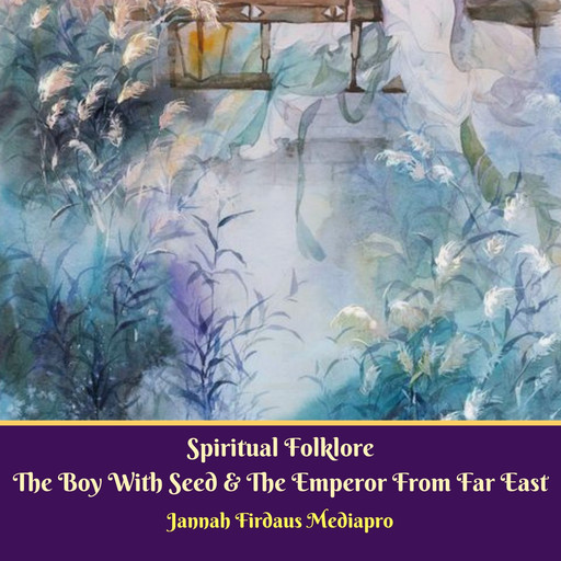 Spiritual Folklore The Boy With Seed & The Emperor From Far East, Jannah Firdaus Mediapro