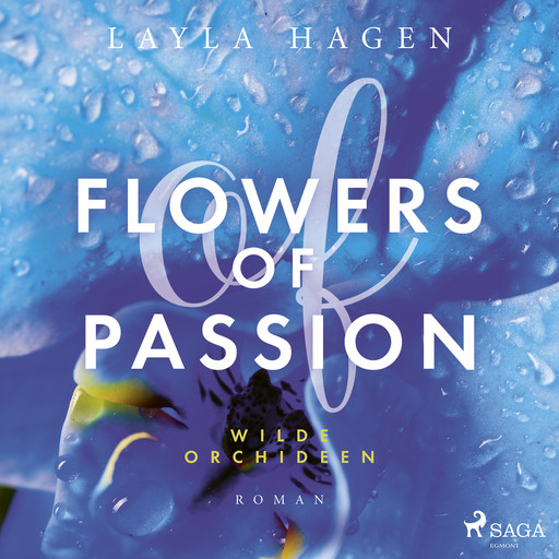Flowers of Passion – Wilde Orchideen, Layla Hagen