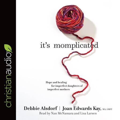 It's Momplicated, LMFT, Debbie Alsdorf, MA, Joan Edwards Kay